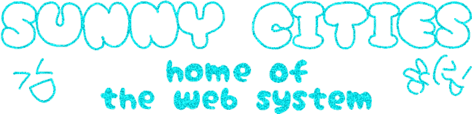 a transparent gif with shifting glitter text in teal that says ''sunny cities'' in big bubble letters with ''home of the web system'' in smaller writing underneath. there are two emoticons, on being an XD face and the other being a winking face giving a peace sign